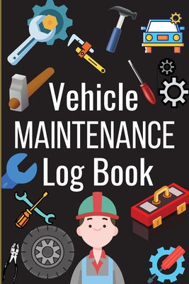 Book cover of Car Maintenance Log Book: Complete Vehicle Maintenance Log Book, Car Repair Journal, Oil Change Log Book, Vehicle and Automobile Service, Engine, Fuel by Cambries, Jessa