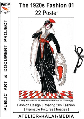 Book cover of The 1920s Fashion 01 22 Poster: Fashion Design Roaring 20s Fashion Framable Pictures Images (c) padp.art/03/the-1920s-fashion-01-isbn-9783987840005.jp by Atelier-Kalai-Media, Images &. Art