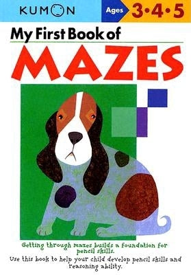 Book cover of My First Book of Mazes by Kumon Publishing