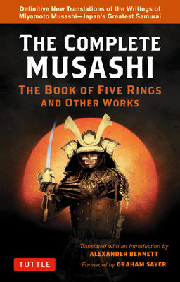 The Complete Musashi: The Book of Five Rings and Other Works: Definitive New Translations of the Writings of Miyamoto Musashi - Japan's Greatest Samur by Musashi, Miyamoto book cover
