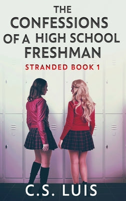 The Confessions Of A High School Freshman by C. S. Luis book cover