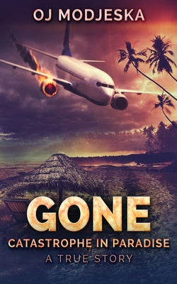 Book cover of Gone: Catastrophe in Paradise by Modjeska, Oj