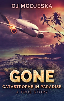 Book cover of Gone: Catastrophe in Paradise by Modjeska, Oj