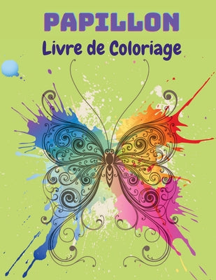 Book cover of Papillon Livre de Coloriage: Livre de coloriage de papillons pour les enfants: 20 pages de coloriage de papillons compl by Severin, Pelletier