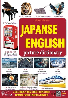 Book cover of Japanese - English picture dictionary: A Billingual Visual Guide to Over 8000 Japanese English Words & Pharses by Tuan, Kiet