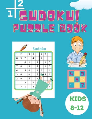 Book cover of Sudoku Puzzle Book Kids 8-12: Easy, Medium and Hard Sudoku Book for Kids 4x4 - 6x6 - Activity Book for Children - Puzzles Book for Kid - 200 Sudoku Pu by Johnson, Shanice