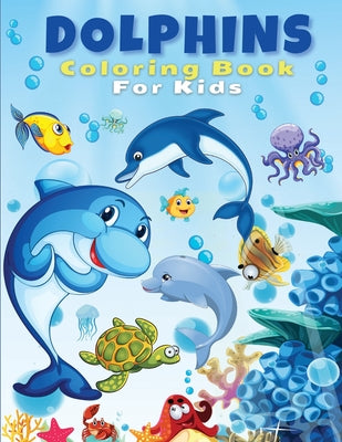 Dolphins Coloring Book For Kids: Cute And Fun Dolphin Coloring Pages For Kids, Boys & Girls, Ages 4-8, 5-7, 8-12. Beautiful Activity Book For Kids And by Artrust Publishing book cover