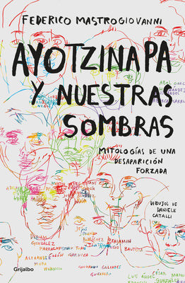 Book cover of Ayotzinapa Y Nuestras Sombras / Ayotzinapa and Our Shadows by Mastrogiovanni, Federico