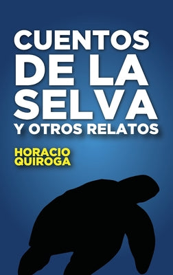Cuentos de la selva: y otros relatos by Horacio Silvestre Quiroga Corteza book cover