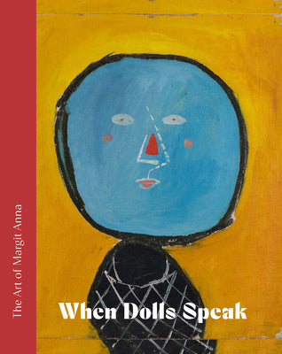 Book cover of The Art of Margit Anna (1913-1991): When Dolls Speak. by Kolozsv
