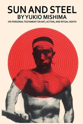 Book cover of Sun and Steel by Mishima, Yukio