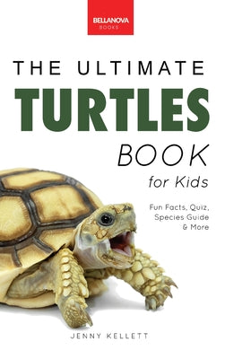 Turtles The Ultimate Turtles Book: Interactive Marine Life Guide with 100+ Facts, Species Photos, Ocean Conservation Quiz & Puzzle for Ages 8-12 by Jenny Kellett book cover