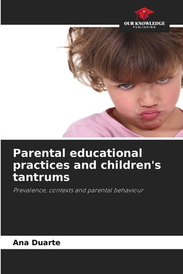 Book cover of Parental educational practices and children's tantrums by Duarte, Ana
