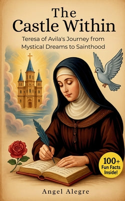 The Castle Within: Biography of St. Teresa of Avila by Angel Alegre book cover