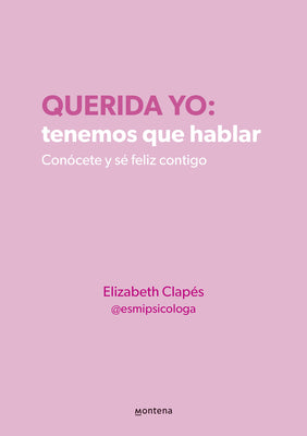 Querida Yo: Tenemos Que Hablar / Dear Me: We Need to Talk by Clap book cover