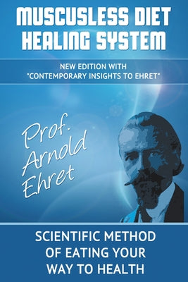 Muscusless Diet Healing System by Arnold Ehret book cover