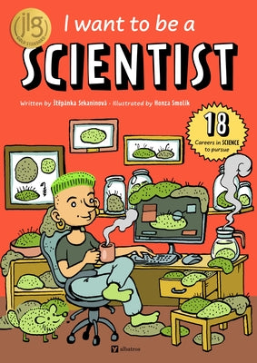 Book cover of I Want to Be a Scientist by Sekaninova, Stepanka