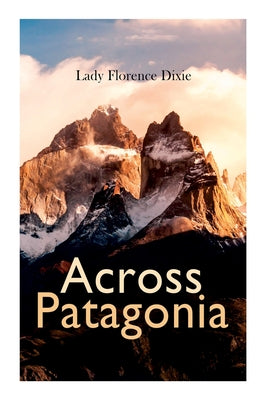 Across Patagonia by Lady Florence Dixie book cover