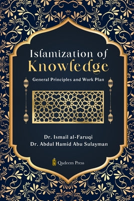 Islamization of Knowledge: General Principles and Work Plan by Ismail Al-Faruqi book cover