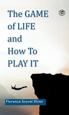 The Game of Life and How to Play It by Florence Scovel Shinn book cover
