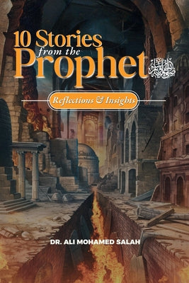Ten Stories from the Prophet ﷺ: Reflections and Insights by Ali Mohamed Salah book cover