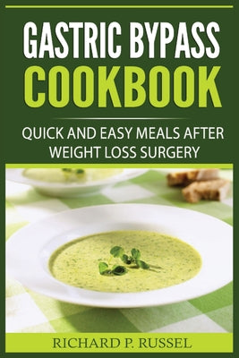 Book cover of Gastric Bypass Cookbook: Quick And Easy Meals After Weight Loss Surgery by Russel, Richard P.