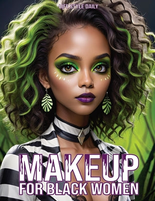 Makeup Books for Black Women: Cosplay Special Effects Guide with Diverse Beauty Tips and Tutorials for Beginners and Professionals A Perfect Gift for by Life Daily Style book cover