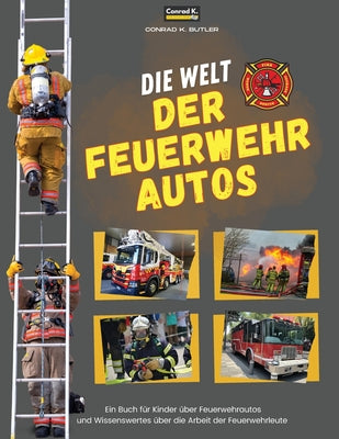 Book cover of Die Welt der Feuerwehrautos: Ein Kinderbuch by Butler, Conrad K.