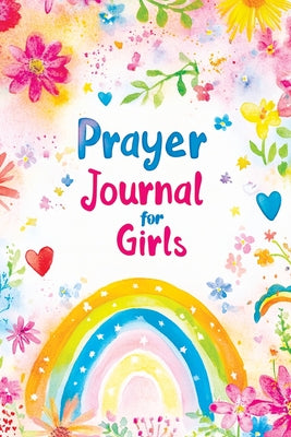 Prayer Journal for Girls: 30 Days of Christian Devotions, Guided Practice, Gratitude, Self Love and Inspirational Prompts for Reflection by Childlike Mischievous book cover