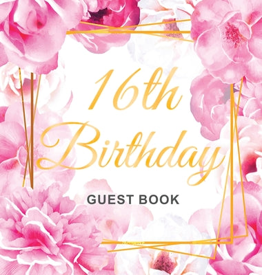 Sweet Sixteen Birthday Guest Book: An Elegant Floral Keepsake for Her Sweet 16 Party - Sign-In Pages, Wishes & Memories, Gift Log & Photo Pages - Perf by Luis Lukesun book cover