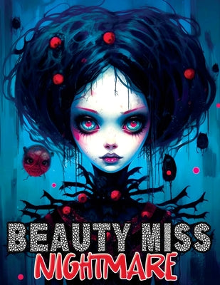 Beauty Miss Nightmare: Coloring Book Features Horror Monstrosities with Creepy Gothic Illustrations of Enchanting Women by Tone Temptress book cover