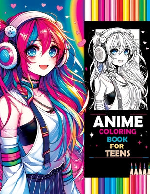 Book cover of Anime Coloring Book for Teens: Beauty Pop & Anime Girls - Sparking Creative Inspiration from Classic to Modern Manga Masterpieces by Lumina, Pata