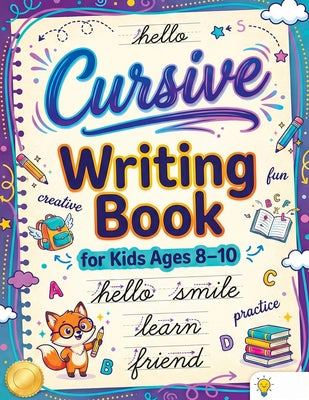 Cursive Writing Books for Kids age 8-10: Teach Handwriting and Practice Tracing Letters, Numbers, Words, and Sentences with a Learning Workbook for Be by Mischievous, Childlike book cover