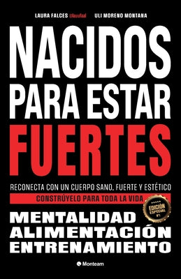 Book cover of Nacidos para estar fuertes: Reconecta con un cuerpo sano, fuerte y est by Moreno Montana, Uli