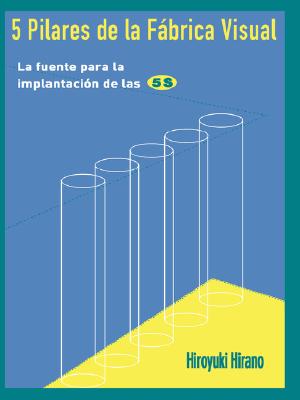Book cover of 5 Pilares de La F Brica Visual: La Biblia Para La Implantaci N de Las 5s by Hirano, Hiroyuki
