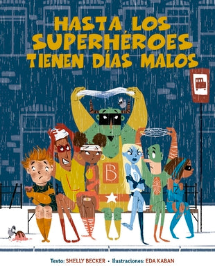 Book cover of Hasta Los Superheroes Tienen Dias Malos by Becker, Shelly