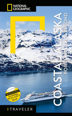 National Geographic Traveler: Coastal Alaska 2nd Edition: Ports of Call and Beyond by Bob Devine book cover