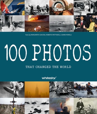 100 Photos That Changed the World by Roberto Mottadelli book cover