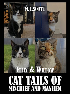 Felix & Willow cat tails of mischief and mayhem by M. L. Scott book cover