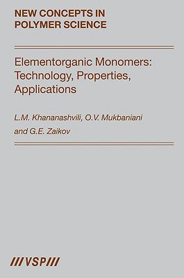 Book cover of Elementorganic Monomers: Technology, Properties, Applications by Khananashvili, L. M.