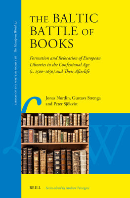 Book cover of The Baltic Battle of Books: Formation and Relocation of European Libraries in the Confessional Age (C. 1500-C. 1650) and Their Afterlife by Nordin, Jonas