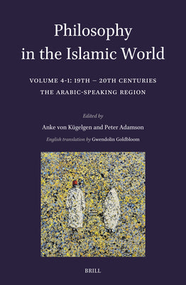 Book cover of Philosophy in the Islamic World: Volume 4/1: 19th-20th Centuries: The Arabic-Speaking Region by Von K