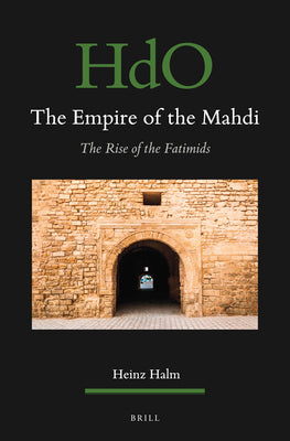 Book cover of The Empire of the Mahdi: The Rise of the Fatimids by Bonner, Michael