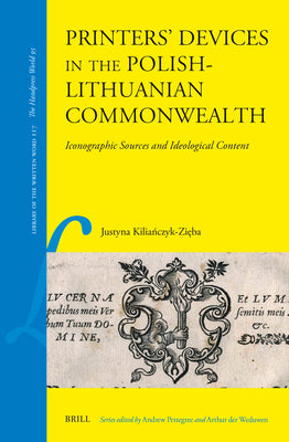 Book cover of Printers' Devices in the Polish-Lithuanian Commonwealth: Iconographic Sources and Ideological Content by Kiliańczyk-Zięba, Justyna