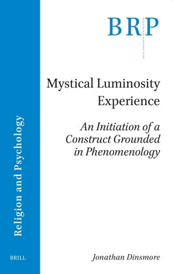 Book cover of Mystical Luminosity Experience: An Initiation of a Construct Grounded in Phenomenology by Dinsmore, Jonathan