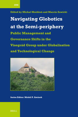 Book cover of Navigating Globotics at the Semi-Periphery: Public Management and Governance Shifts in the Visegr by Możdżeń, Michal