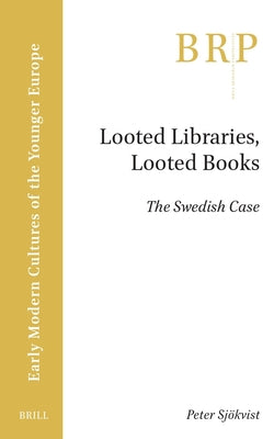 Book cover of Looted Libraries, Looted Books: The Swedish Case by Sj