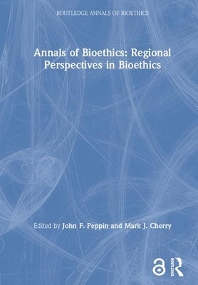 Book cover of Annals of Bioethics: Regional Perspectives in Bioethics by Cherry, Mark J.