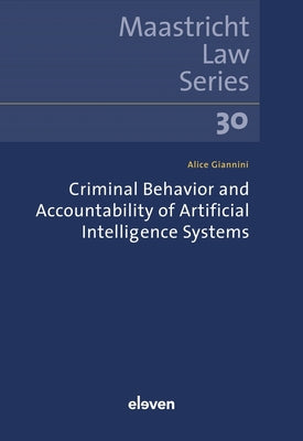 Criminal Behavior and Accountability of Artificial Intelligence Systems: Volume 30 by Alice Giannini book cover