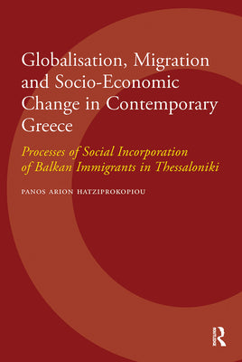 Book cover of Globalisation, Migration and Socio-Economic Change in Contemporary Greece by Hatziprokopiou, Panos Arion